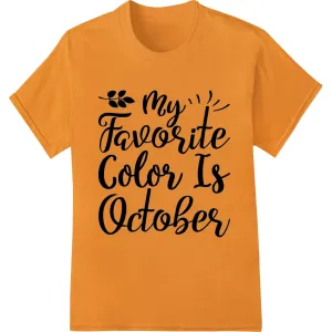"My Favorite Color Is October" Autumn Typography DTF Print